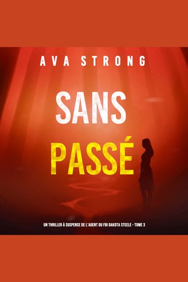 Sans Passé (Un Thriller à Suspense de l’Agent du FBI Dakota Steele - Tome 3) - Narration par une voix synthétisée - cover