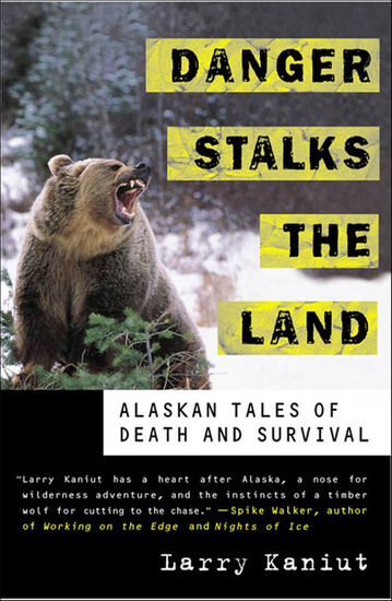 Danger Stalks the Land - Alaskan Tales of Death and Survival - cover