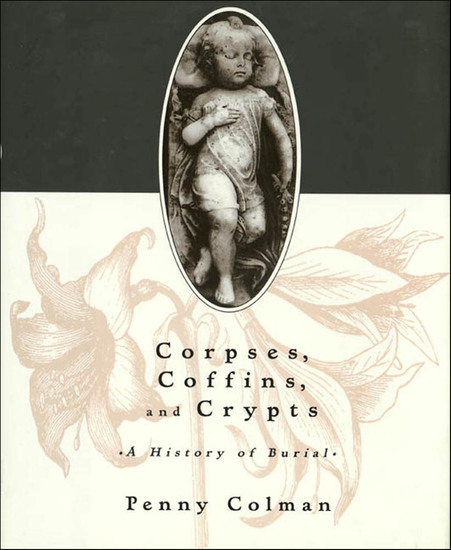 Corpses Coffins and Crypts - A History of Burial - cover
