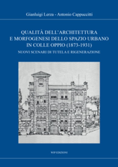 Qualità dell'architettura e morfogenesi dello spazio urbano in Colle Oppio (1873-1931) - Nuovi scenari di tutela e rigenerazione - cover