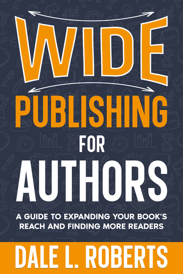 Wide Publishing for Authors - A Guide to Expanding Your Book’s Reach and Finding More Readers - cover