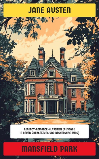 Mansfield Park - Regency-Romance-Klassiker (Ausgabe in neuer Übersetzung und Rechtschreibung) - cover