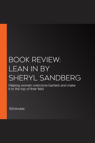 Book Review: Lean in by Sheryl Sandberg - Helping women overcome barriers and make it to the top of their field - cover