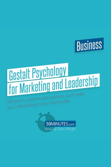 Gestalt Psychology for Marketing and Leadership - Influence customer perceptions and make your advertising more memorable - cover