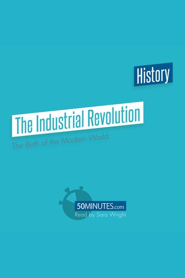 The Industrial Revolution - The Birth of the Modern World - cover