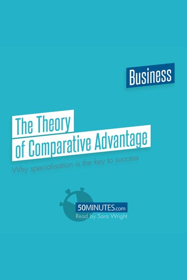 The Theory of Comparative Advantage - Why specialisation is the key to success - cover