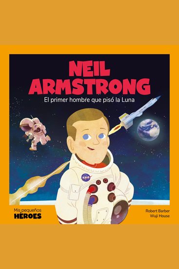 Neil Armstrong - El primer hombre que pisó la Luna - cover