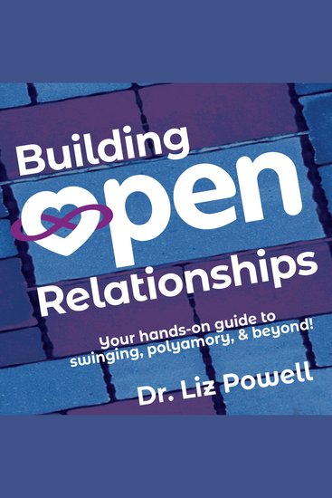Building Open Relationships - Your Hands-on Guide to Swinging Polyamory and Beyond! - cover
