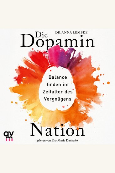 Die Dopamin-Nation - Balance finden im Zeitalter des Vergnügens - cover
