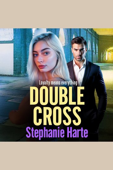 Double Cross - A gripping gritty gangland thriller from Stephanie Harte - cover