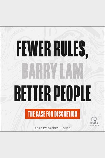 Fewer Rules Better People - The Case for Discretion - cover