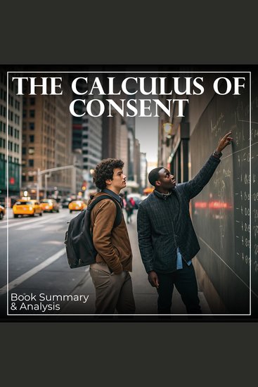 Calculus of Consent The: Book Summary & Analysis - cover