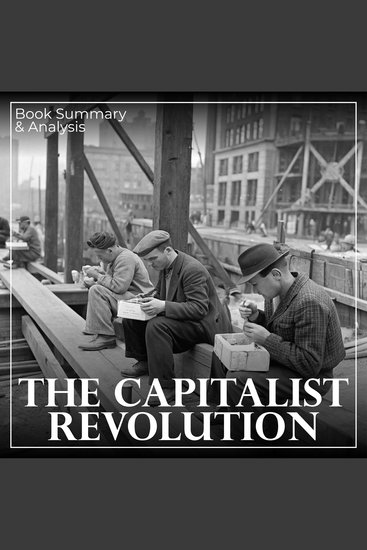 Capitalist Revolution The: Book Summary & Analysis - cover
