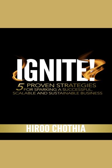 Ignite! - 5 Proven Strategies For Sparking A Successful Scalable And Sustainable Business - cover