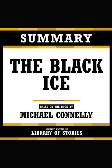 Summary - The Black Ice - Based On The Book By Michael Connelly - cover