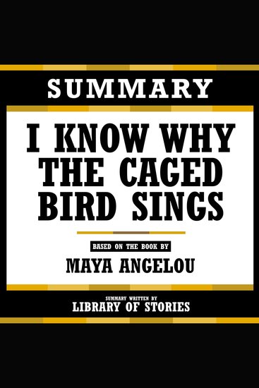 Summary - I Know Why The Caged Bird Sings - Based On The Book By Maya Angelou - cover