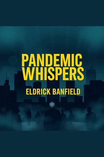Pandemic Whispers: Secrets That Could Change Everything - "Discover profound secrets with 'Pandemic Whispers'! Engaging audio lessons await to transform your life today" - cover