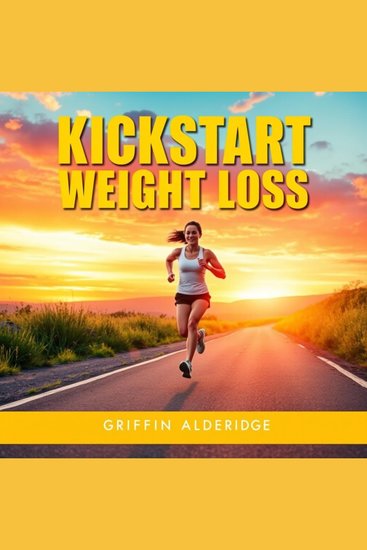 Kickstart Your Weight Loss Journey Today - "Transform your weight loss journey today! Dive into dynamic audio lessons that boost your results!" - cover