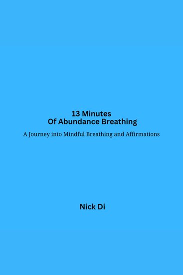 13 Minutes Of Abundance Breathing - A Journey into Mindful Breathing and Affirmations - cover