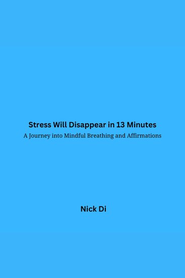 Stress Will Disappear in 13 Minutes - A Journey into Mindful Breathing and Affirmations - cover