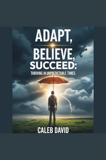 Adapt Believe Succeed - Thriving in Unpredictable Times - cover