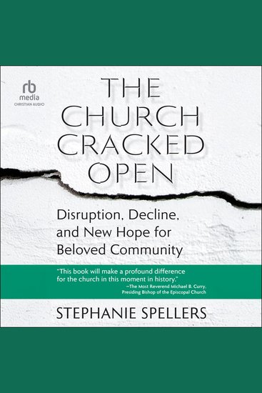 The Church Cracked Open - Disruption Decline and New Hope for Beloved Community - cover