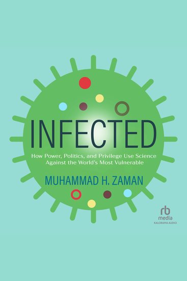 Infected - How Power Politics and Privilege Use Science Against the World’s Most Vulnerable - cover