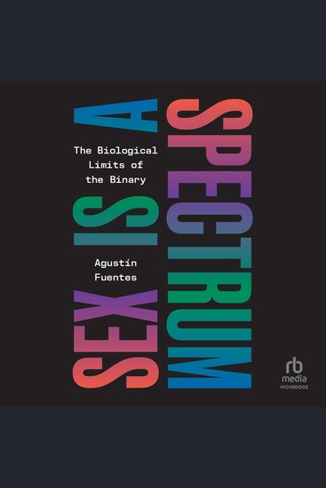 Sex is a Spectrum - The Biological Limits of the Binary - cover