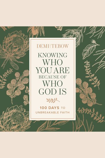 Knowing Who You Are Because of Who God Is - 100 Days to Unbreakable Faith - cover