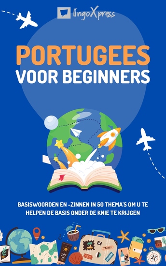 Portugees voor beginners - Basiswoorden en -zinnen in 50 thema's om u te helpen de basis onder de knie te krijgen - cover