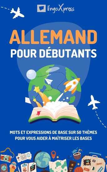 Allemand pour débutants - Mots et expressions de base sur 50 thèmes pour vous aider à maîtriser les bases - cover