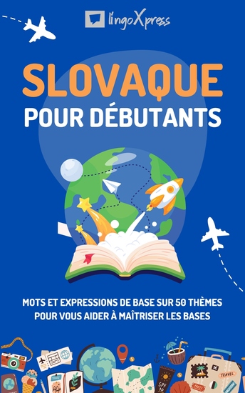 Slovaque pour débutants - Mots et expressions de base sur 50 thèmes pour vous aider à maîtriser les bases - cover