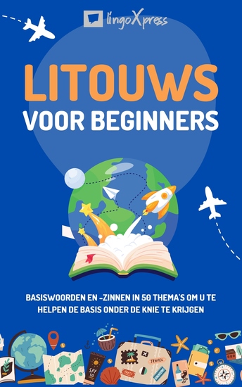 Litouws voor beginners - Basiswoorden en -zinnen in 50 thema's om u te helpen de basis onder de knie te krijgen - cover