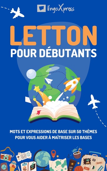 Letton pour débutants - Mots et expressions de base sur 50 thèmes pour vous aider à maîtriser les bases - cover
