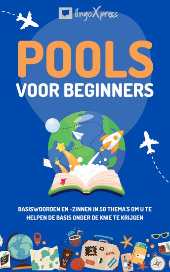 Pools voor beginners - Basiswoorden en -zinnen in 50 thema's om u te helpen de basis onder de knie te krijgen - cover