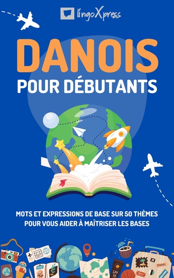 Danois pour débutants - Mots et expressions de base sur 50 thèmes pour vous aider à maîtriser les bases - cover