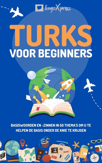 Turks voor beginners - Basiswoorden en -zinnen in 50 thema's om u te helpen de basis onder de knie te krijgen - cover