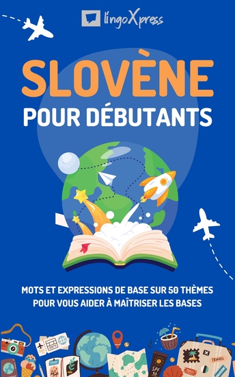 Slovène pour débutants - Mots et expressions de base sur 50 thèmes pour vous aider à maîtriser les bases - cover