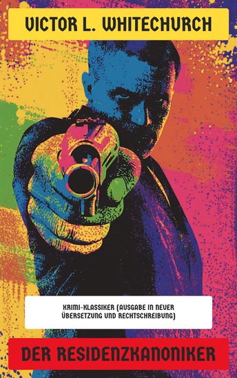 Der Residenzkanoniker - Krimi-Klassiker (Ausgabe in neuer Übersetzung und Rechtschreibung) - cover