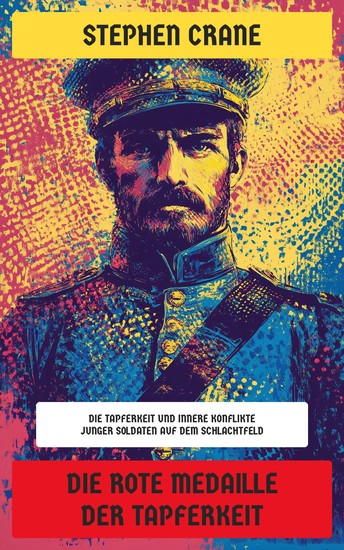 Die Rote Medaille der Tapferkeit - Die Tapferkeit und innere Konflikte junger Soldaten auf dem Schlachtfeld - cover