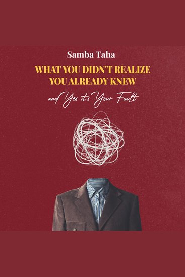 What You Didn't Realize You Already Knew and Yes It's Your Fault - cover