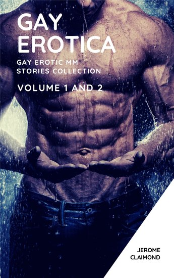 Gay Erotica - Gay Erotic MM Stories Collection - Volume 1 And 2 Gay Erotcia MM: Gay Erotcia Romance - cover