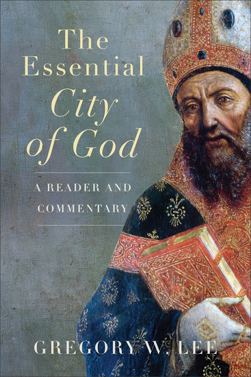 The Essential City of God - A Reader and Commentary - cover