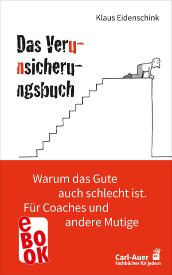 Das Verunsicherungsbuch - Warum das Gute auch schlecht ist Für Coaches und andere Mutige - cover