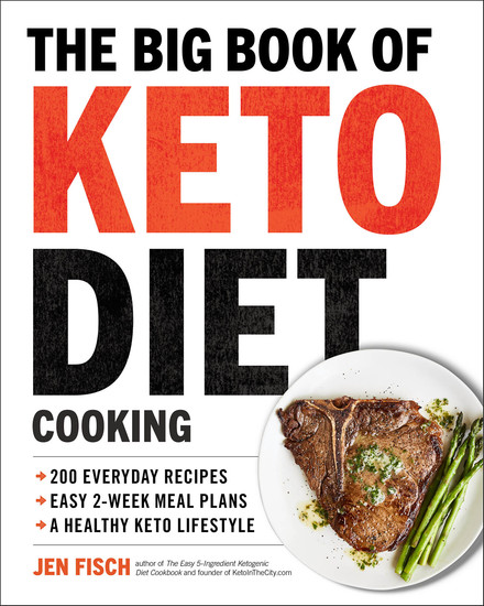 The Big Book of Keto Diet Cooking - 200 Everyday Recipes and Easy 2-Week Meal Plans for a Healthy Keto Lifestyle - cover