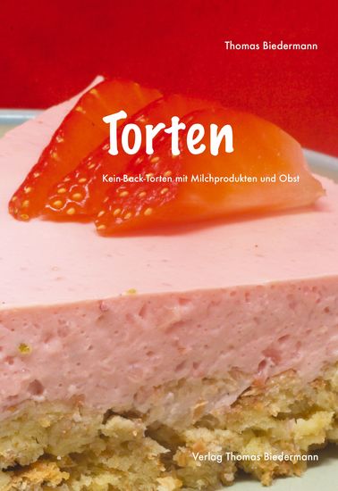 Torten - Kein-Back-Torten mit Milchprodukten und Obst - cover