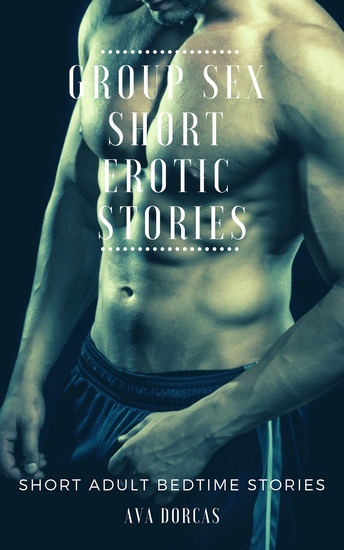 Group Sex Short Erotic Stories - Short Adult Bedtime Stories - cover
