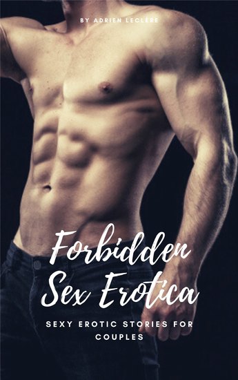 Forbidden Sex Erotica - Sexy Erotic Stories For Couples - cover