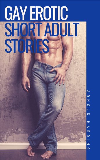 Gay Erotic Short Adult Stories - Large Erotic Gay Collection - cover