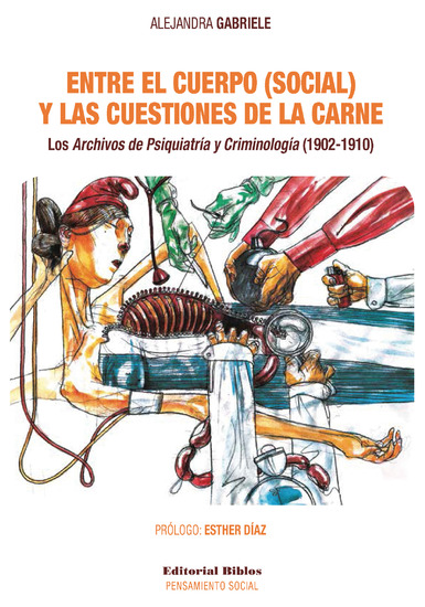 Entre el cuerpo (social) y las cuestiones de la carne - Los Archivos de Psiquiatría y Criminología (1902-1910) - cover